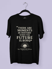 Future – Dr. Manmohan Singh Quote Tee