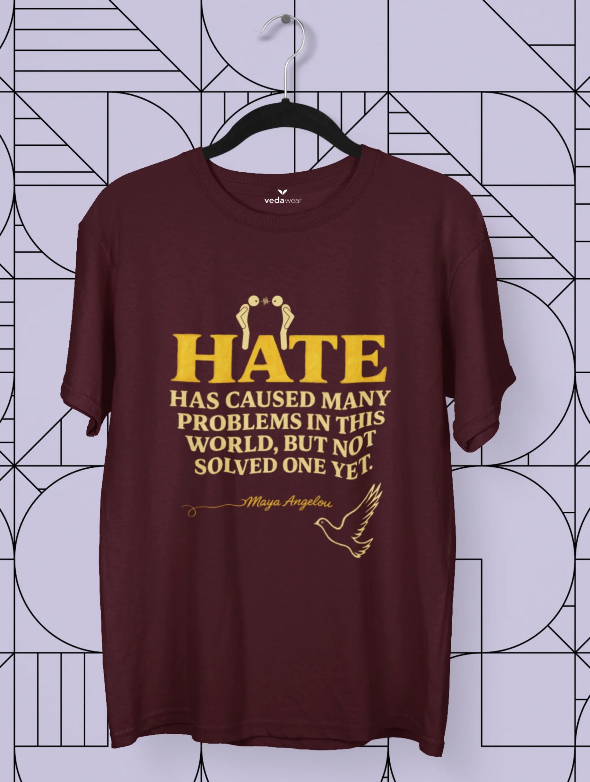 Hate – Maya Angelou Premium Tee – Artistic Premium Cotton Tee by Vedawear 