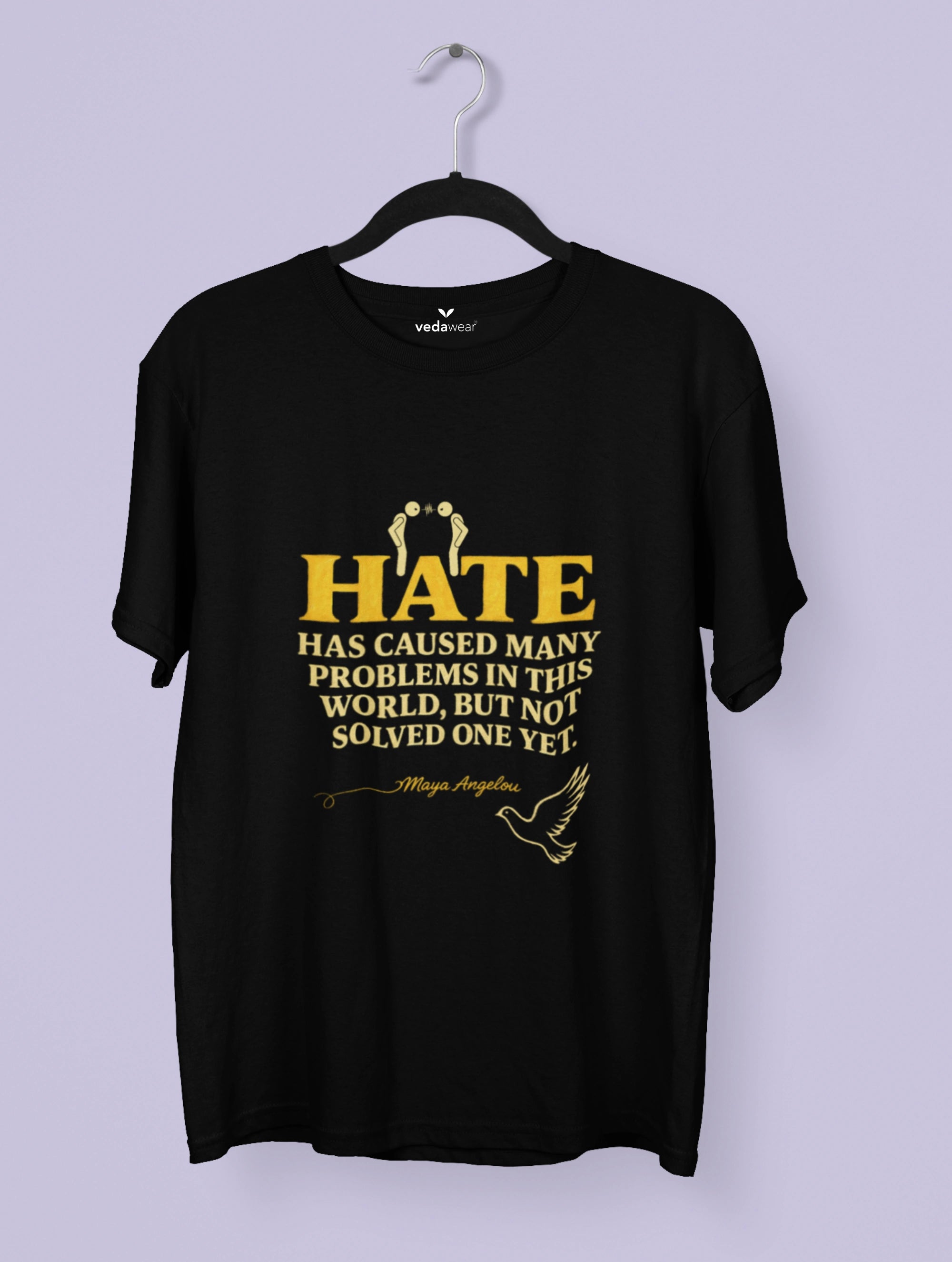 Hate – Maya Angelou Premium Tee – Artistic Premium Cotton Tee by Vedawear 