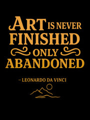 Art Is Never Finished Only Abandoned – Leonardo da Vinci Quote Premium Tee by Vedawear, crafted in Supima cotton with golden DTG print
