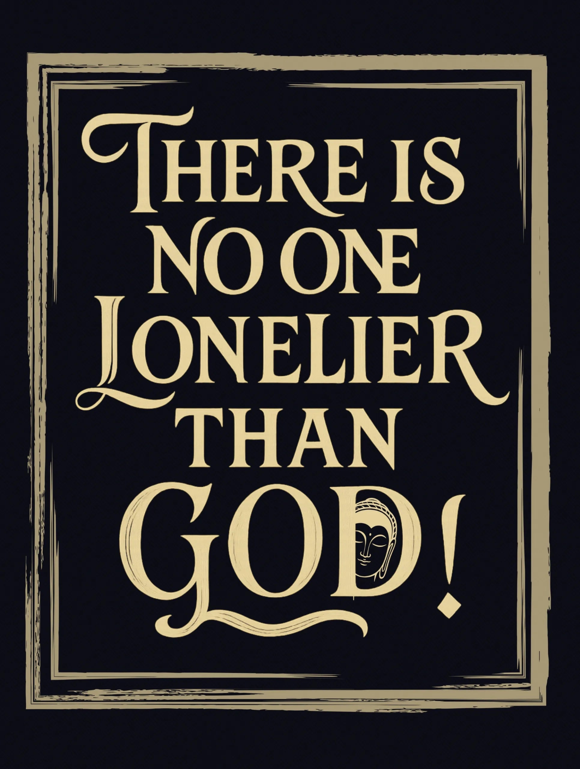 there is no one lonelier than god typography black tee vedawear D scaled
