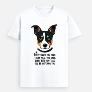Every Snack You Make – Premium Dog Humor Tee