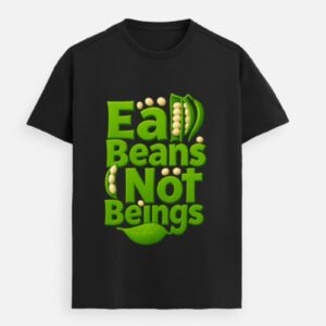 Eat Beans, Not Beings – Vegan Statement Premium Tee