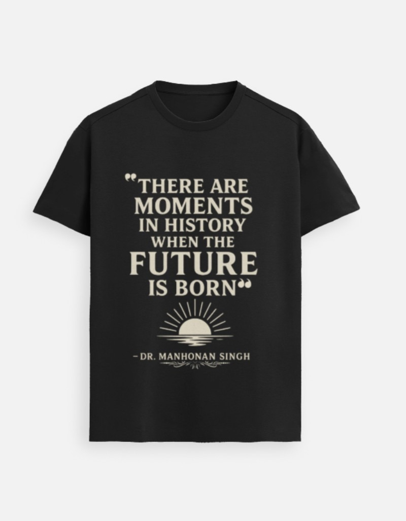 When the Future Is Born – Dr. Manmohan Singh Premium Tee