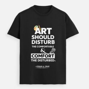 “Art Should Disturb & Comfort” – Bold Premium Tee